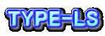 TYPE-LS